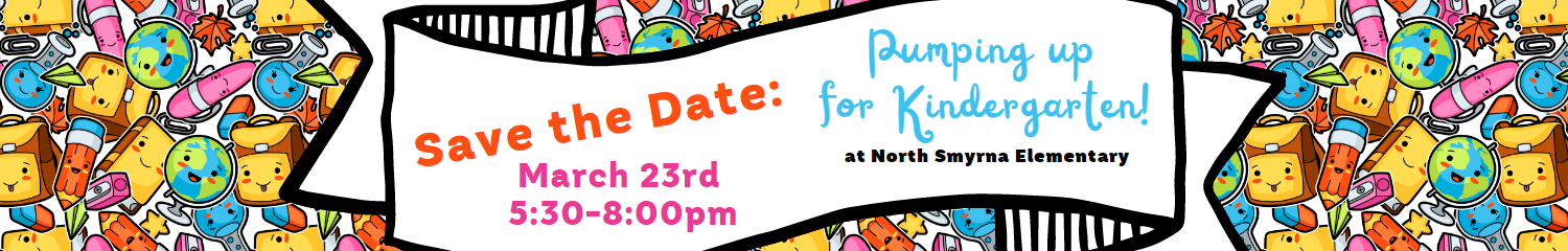 Save the Date Pumping Up for Kindergarten March 23rd 5:30-8:00 om at North Smyrna Elementary School